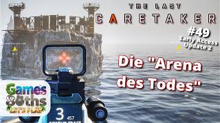 THE LAST CARETAKER #49 UPDATE 2 - Die Arena des Todes - Games80ths