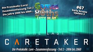 THE LAST CARETAKER UPDATE 3 - #67 - Lore Cast - Zusammenfassung Teil 2 (2006 bis 2060) - Games80ths