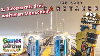 THE LAST CARETAKER UPDATE 3 - #63 - 3 Menschen mit der zweiten Rakete hochschicken - Games80ths