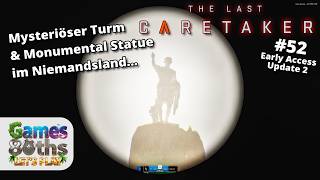 THE LAST CARETAKER #52 UPDATE 2 - Mysteriöser Turm im Niemandsland mit riesiger Statue - Games80ths