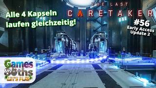 THE LAST CARETAKER #56 - Vier "Menschen Zuchtkapseln" laufen gleichzeitig - Klappt das? - Games80ths