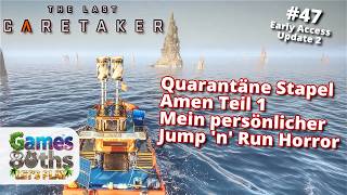 THE LAST CARETAKER #47 UPDATE 2 - Quarantäne Stapel AMEN Teil 1 Games80ths