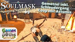 Rein ins Gemetzel mit Schleudergang und Astumis - #9 - SOULMASK 1.0 SHIFTING SANDS DLC - Games80ths