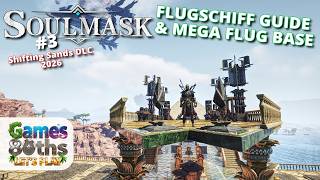 FLUGSCHIFF GUIDE &amp; MEGABASES - SOULMASK 1.0 SHIFTING SANDS DLC - #3 - Games80ths